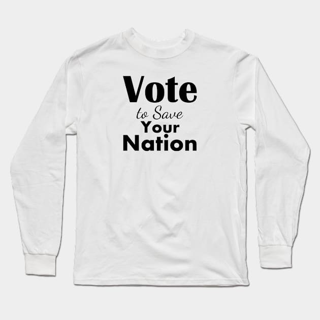 Vote to save your nation Long Sleeve T-Shirt by Faishal Wira